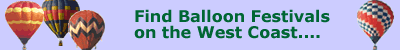 Balloon Fstivals on the West Coast, USA  --click here--